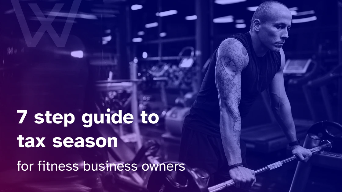 7 step guide to tax season for fitness business owners