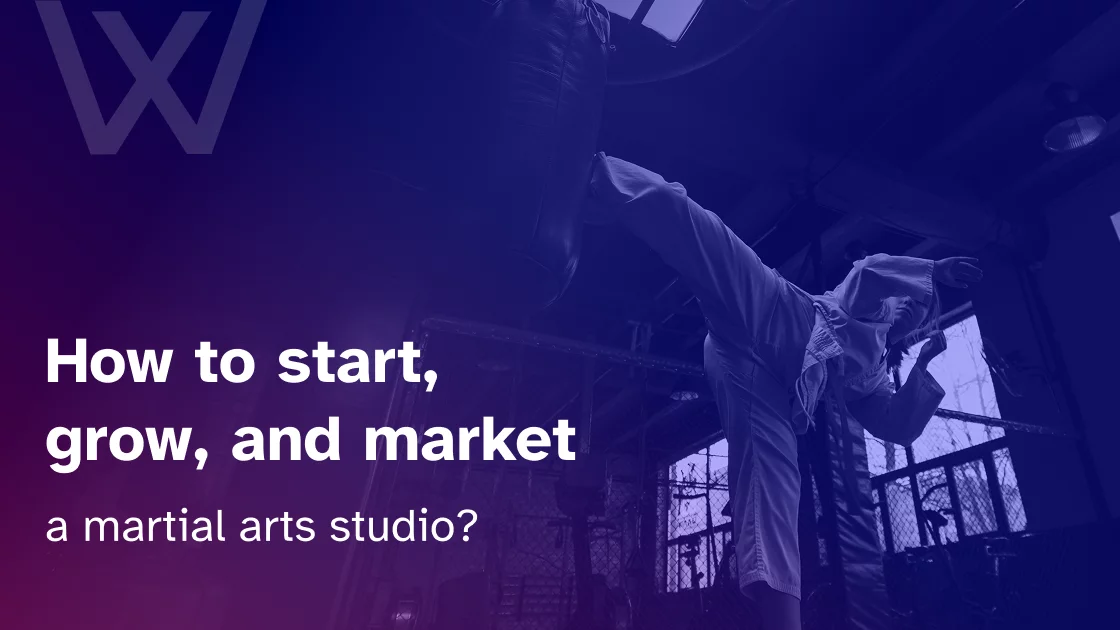 How to start, grow, and market a martial arts studio?