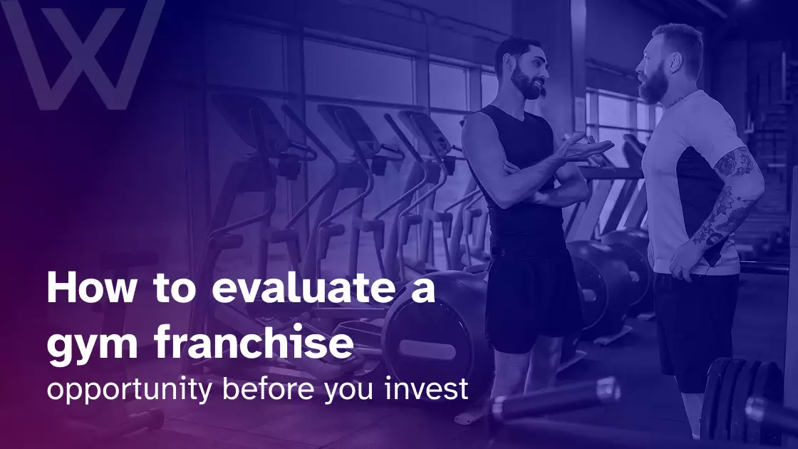 How to evaluate a gym franchise opportunity before you invest